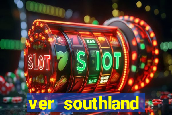 ver southland online gratis